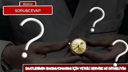 Saatlerimin bakım/onarım işleri için yetkili servise mi gitmeliyim, yoksa iyi referansları olan bir ustaya mı? - Bölüm 24