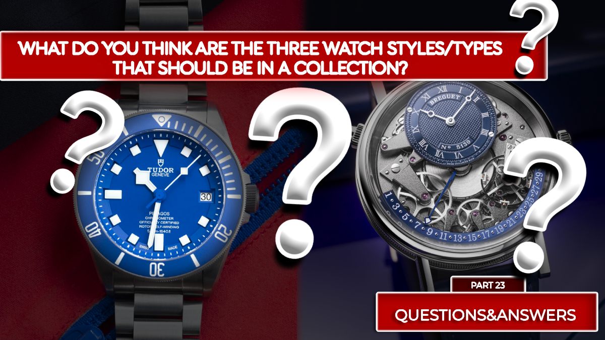 What Do You Think Are The Three Watch Styles/Types That Should Be In A Collection? - Part 25