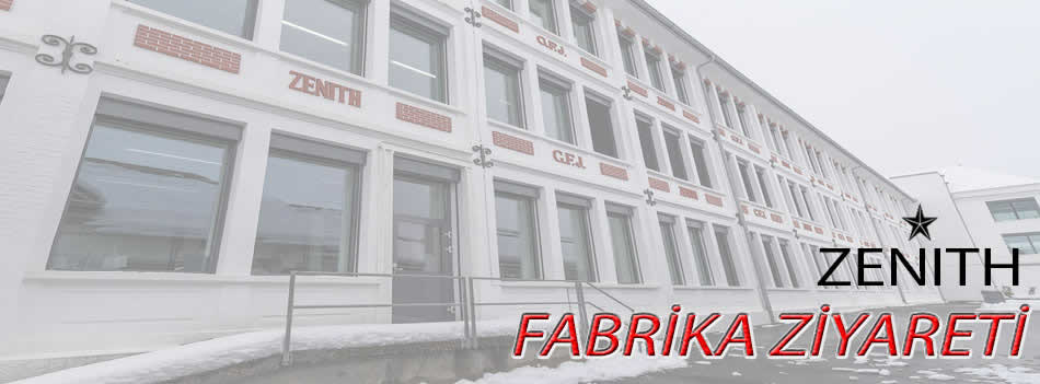 ZENITH FABRİKA ZİYARETİ