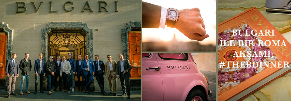 BULGARI İLE BİR ROMA AKŞAMI, #THEBDİNNER